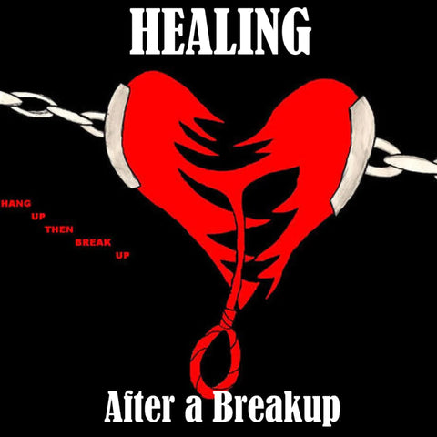 Healing Heartbreak: Overcome pain and restore your true self after a breakup