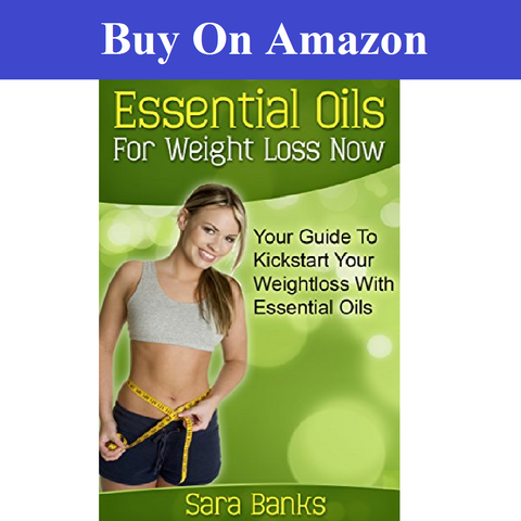 Essential Oils For Weight Loss: Your Guide To Kickstart Your Weight Loss With Essential Oils