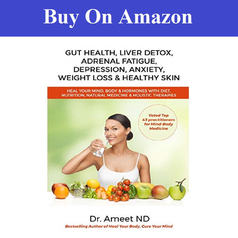 GUT HEALTH, LIVER DETOX, ADRENAL FATIGUE, DEPRESSION, ANXIETY, WEIGHT LOSS & HEALTHY SKIN: HEAL YOUR MIND, BODY & HORMONES WITH DIET, NUTRITION, NATURAL MEDICINE & HOLISTIC THERAPIES
