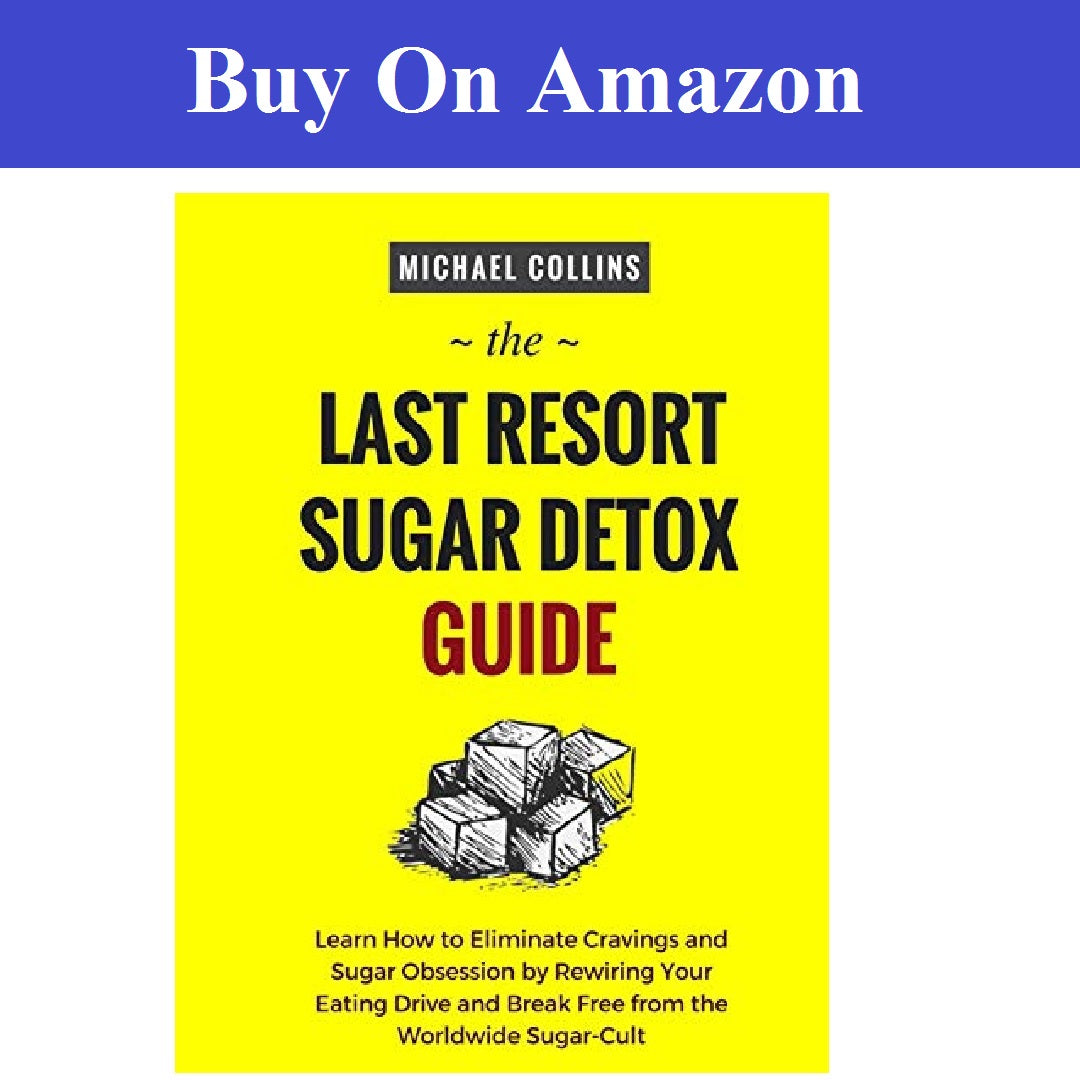 The Last Resort Sugar Detox Guide: Learn How to Quickly and Easily Detox from Sugar and Stop Cravings Completely